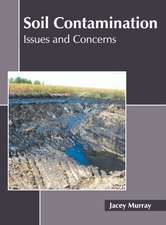 Soil Contamination: Issues and Concerns