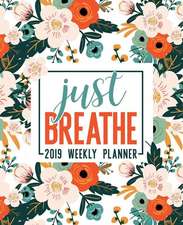 Just Breathe: 2019 Weekly Planner: Portable Format 7.5x9.25 (19x23cm) Weekly & Monthly Planner & Diary: 12 Months