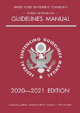 Federal Sentencing Guidelines Manual; 2020-2021 Edition