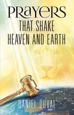 Prayers That Shake Heaven and Earth: Volume 1