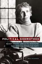 Political Godmother: Nackey Scripps Loeb and the Newspaper That Shook the Republican Party