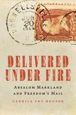 Delivered Under Fire: Absalom Markland and Freedom's Mail