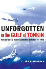 Unforgotten in the Gulf of Tonkin: A Story of the U.S. Military's Commitment to Leave No One Behind