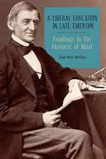 A Liberal Education in Late Emerson – Readings in the Rhetoric of Mind