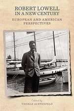 Robert Lowell in a New Century – European and American Perspectives