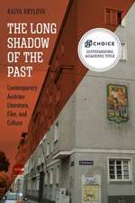 The Long Shadow of the Past – Contemporary Austrian Literature, Film, and Culture