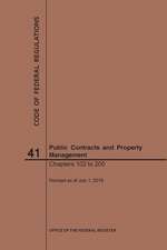 Code of Federal Regulations Title 41, Public Contracts and Property Management, Parts 102-200, 2019