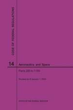 Code of Federal Regulation, Title 14, Aeronautics and Space, Parts 200-1199, 2020