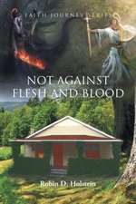 Faith Journey Series: Not Against Flesh and Blood