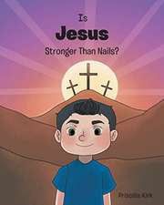 Is Jesus Stronger Than Nails?