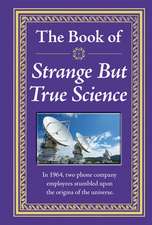 The Book of Strange But True Science