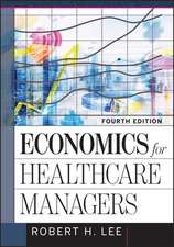 Economics for Healthcare Managers, Fourth Edition