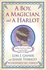 A Boy, a Magician, and a Harlot: Stories You Never Heard from the Bible