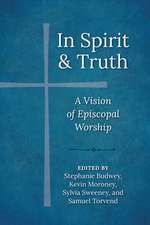 In Spirit and Truth: A Vision of Episcopal Worship