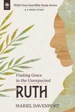 Ruth: Finding Grace in the Unexpected, A 4-Week Study