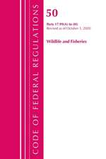 Code of Federal Regulations, Title 50 Wildlife and Fisheries 17.99 (A) to (H), Revised as of October 1, 2020