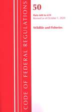 Code of Federal Regulations, Title 50 Wildlife and Fisheries 600-659, Revised as of October 1, 2020