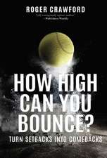 How High Can You Bounce?: Turn Setbacks Into Comebacks