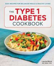 The Type 1 Diabetes Cookbook: Easy Recipes for Balanced Meals and Healthy Living