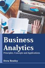 Business Analytics: Principles, Concepts and Applications