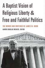 A Baptist Vision of Religious Liberty & Free and Faithful Politics