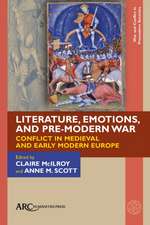 Literature, Emotions, and Pre–Modern War – Conflict in Medieval and Early Modern Europe