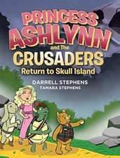 Princess Ashlynn and The Crusaders Return to Skull Island