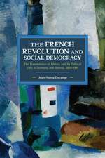 The French Revolution and Social Democracy: The Transmission of History and Its Political Uses in Germany and Austria, 1889-1934