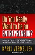 Do You Really Want to Be an Entrepreneur?: How I Created a Seven-Figure Business in Twenty-Four Months Right from My Kitchen Table