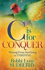 C Is for Conquer: Dealing with Cancer and Still Embracing Life