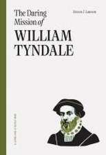 The Daring Mission of William Tyndale