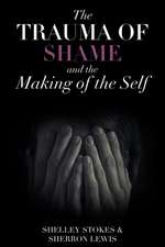 The Trauma of Shame and the Making of the Self