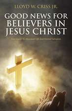 Good News For Believers In Jesus Christ