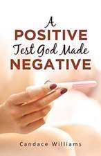 A Positive Test God Made Negative