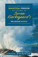 Dialectical Freedom as Found in Soren Kierkegaard's Religious Works