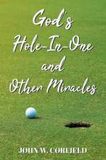 God's Hole-In-One and Other Miracles