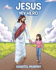 Jesus My Hero