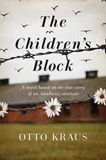 The Children`s Block – A Novel Based on the True Story of an Auschwitz Survivor