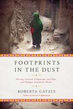 Footprints in the Dust – Nursing, Survival, Compassion, and Hope with Refugees Around the World