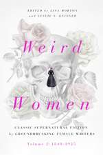 Weird Women: Volume 2: 1840-1925: Classic Supernatural Fiction by Groundbreaking Female Writers