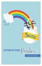 Getting to Your Rainbow: Success