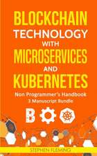 Blockchain Technology with Microservices and Kubernetes