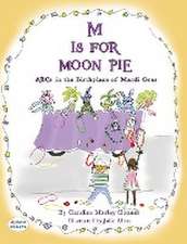 M IS FOR MOON PIE ABCs IN THE BIRTHPLACE OF MARDI GRAS