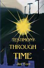 Ford, J: Testimony Through Time