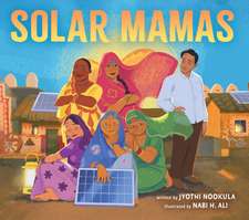 Solar Mamas: The Story of Sanjit 'Bunker' Roy and the Grandmothers Who Became Solar Engineers