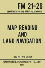 Map Reading And Land Navigation - Army FM 21-26 (1993 Historic Edition)