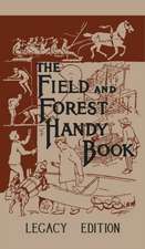 The Field And Forest Handy Book Legacy Edition