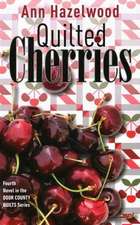 Quilted Cherries: Fourth Novel in the Door County Quilts Series Volume 4