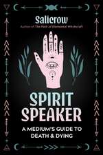 Spirit Speaker: A Medium's Guide to Death and Dying