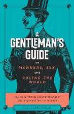 The Gentleman's Guide to Manners, Sex, and Ruling the World